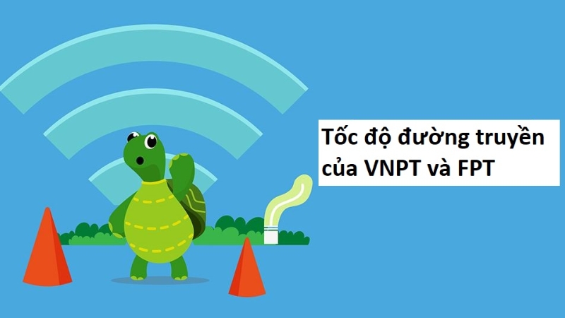 Khi xét về tốc độ, mạng VNPT và FPT cái nào tốt hơn tùy vào khu vực sử dụng